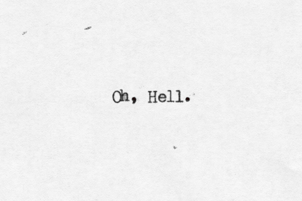 Oh, Hell. 