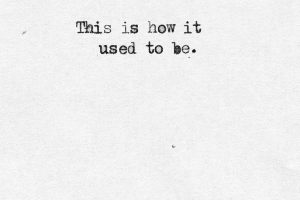 This is how it used to be.