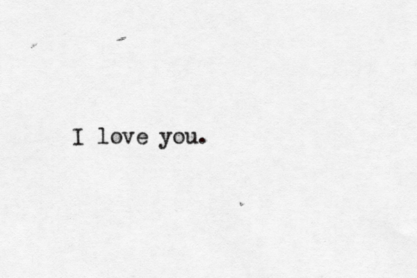 I love you .