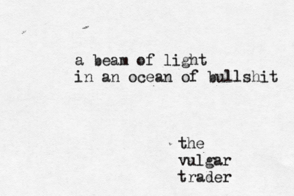 a beam of light in an ocean of bullshit the vulgar trader 