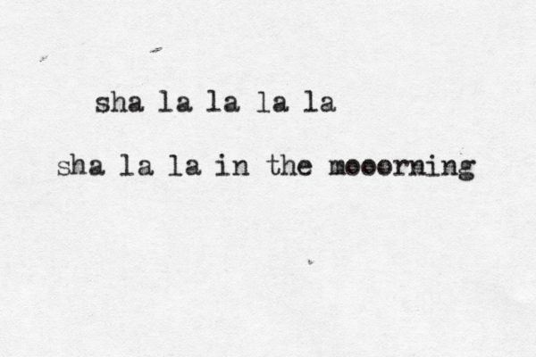sha la la la la sha la la in the mooorning 