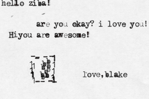 hello ziba! are you okay? i love you! Hi you are awesome! love,blake 1 1111111111- --------bbb b bb bbb - 
