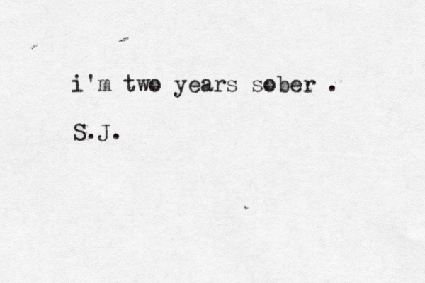 i'm two years sober . S.J.