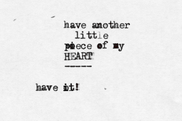 have another little po piece of my HEART ----- have it! i i o i 