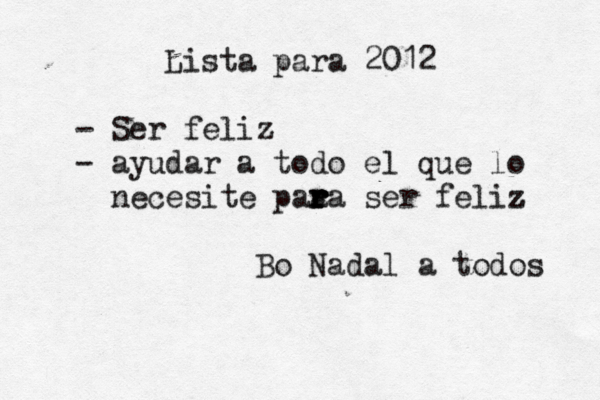 Lista para 2012 - Ser feliz - ayudar a todo el que lo necesite paa r r r ra ser feliz z Bo Nadal a tod@ os 