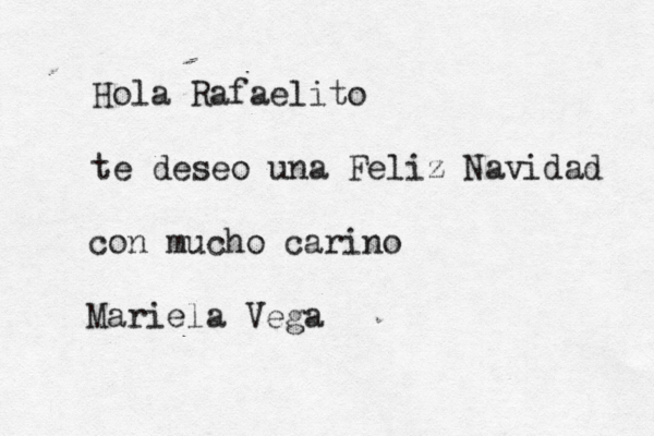 Hola Rafaelito te deseo una Feliz Navidad con mucho carino Mariela Vega