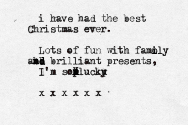 i have had the best Christmas ever . Lots of fun with famol i i ily abd b nd n nd brilliant presents, I'm sonlu X x x x d p r clu ky x x x x x x