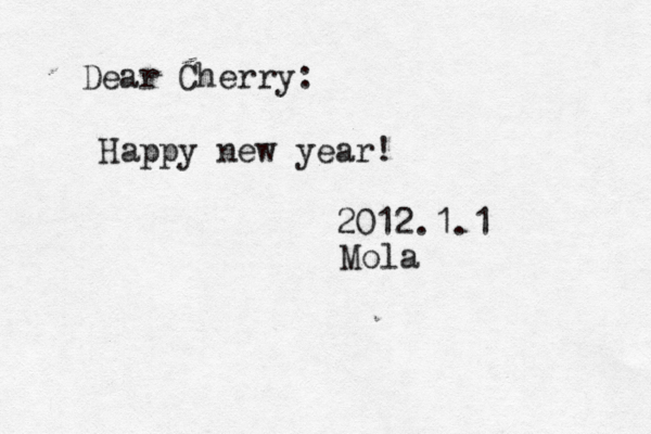 Dear Cherry: Happy new year! 2012.1.1 Mol