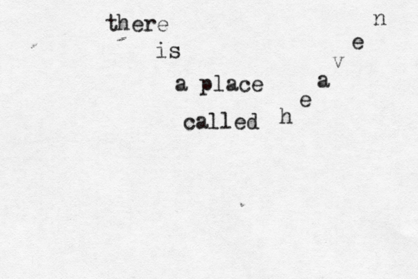 there is a place called h e a v e n 