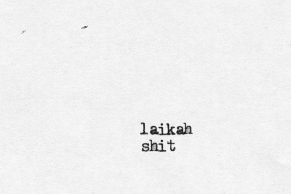 laikah shit