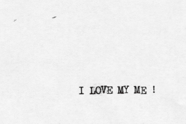 I LOVE MY ME ! 
