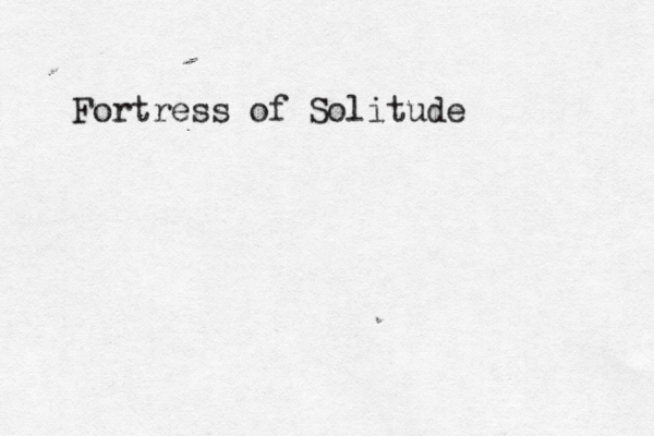 Fortress of Solitude