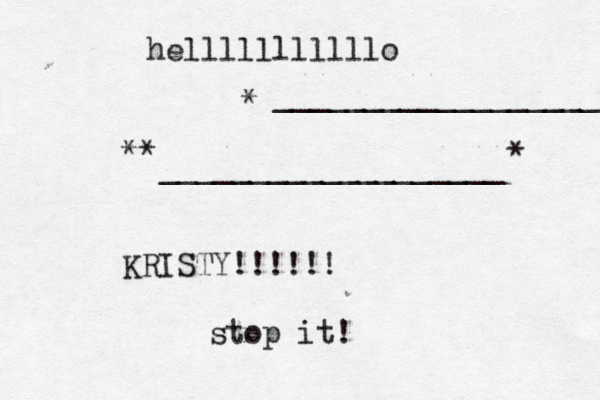 __________________ ___________________^^ * * ** KRISTY!!!!!! stop it! <>{}][ helllllllllllo 