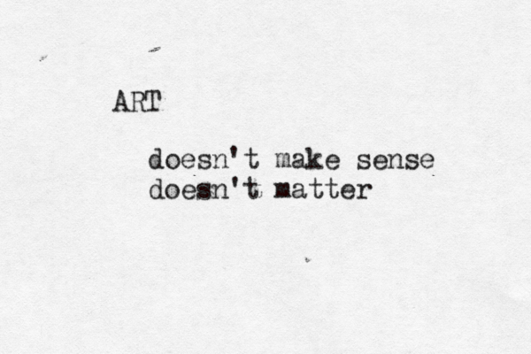 ART doesn't make sense doesn't matter