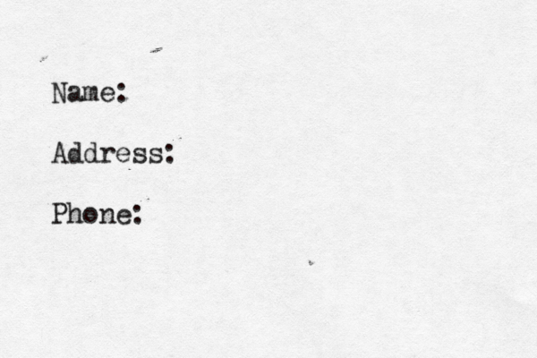 Name: Address: Phone: 