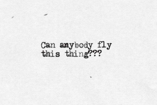 Can anybody fly this thing??? 