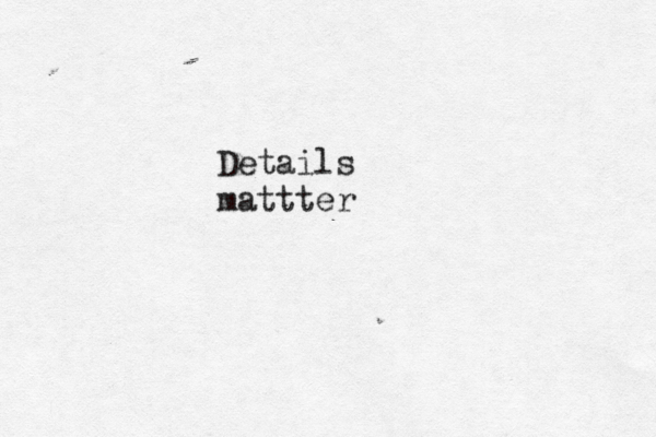 Details mattter 