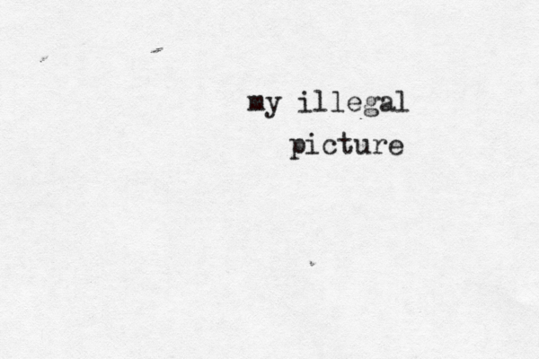 my illegal picture