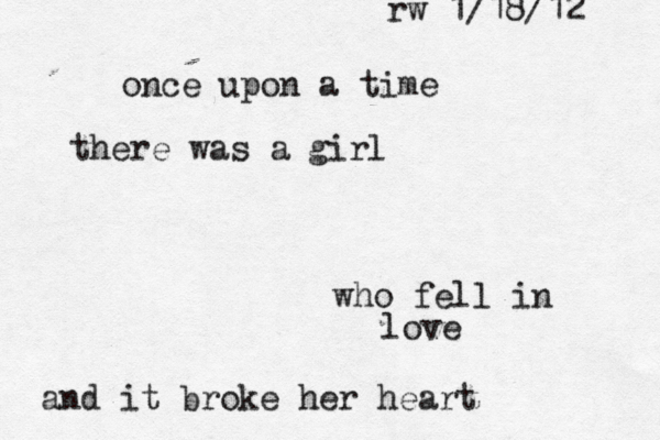 once upon a time there was a girl who fell in love and it broke her heart rw 1/18/12 