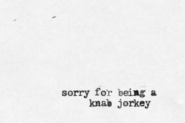 sorry for being a na k b jorkey 