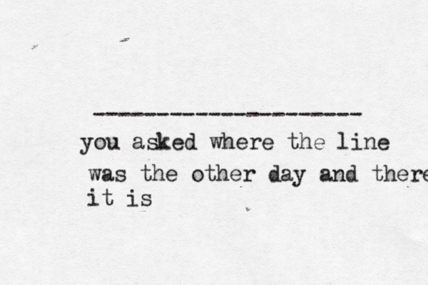 --------------------- you asked where the line was the other day and there it is 