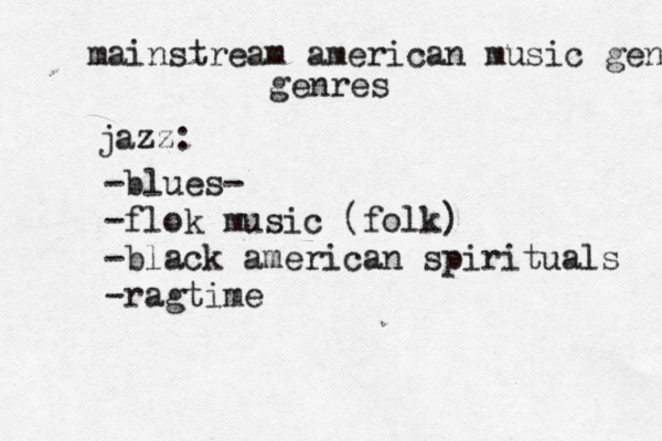 mainstream american music genre genres jazz: -blues- -flok music (folk) -black american spirituals -ragtime 