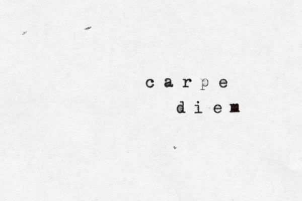 c a r p e d i e m 