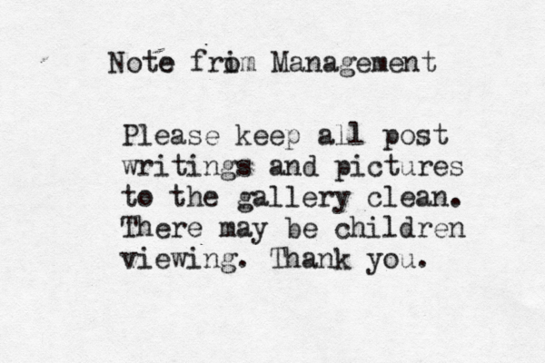 Note e fri om Management Please keep all post writings and pictures to the gallery clean. There may be children viewing. Thank you. 