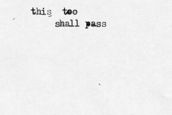 this too shall pass