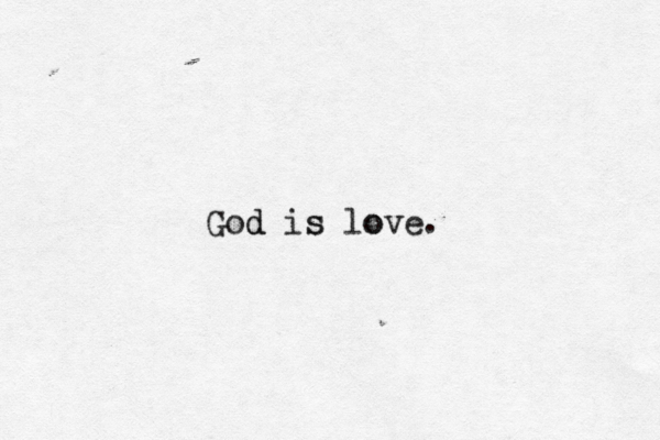 God d is s lo ove. 