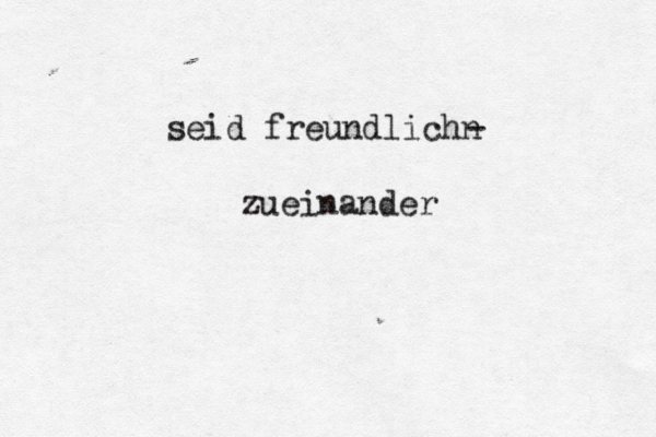 seid freundlichn - zueinander 