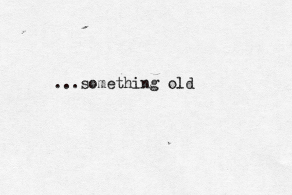 ...something old