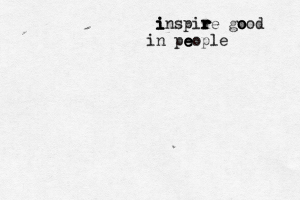 i i i i i inspir r r re go o ood in pe e eople