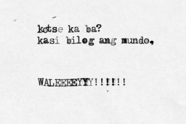 lo k tse ka ba? kasi bilog ang mundo, . . WALEEEEYYY!!!!!!