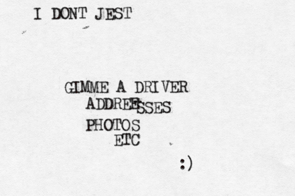 I DONT JEST GIMME A DRIVER ADDREE SSES - PHOTOS ETC :)