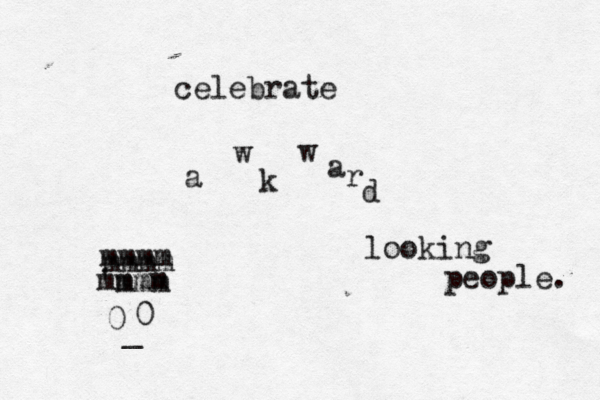 celebrate a w k w a r d looking people. 0 0 ^ ^ _ 'mmm mmmm mmmm mmmm 