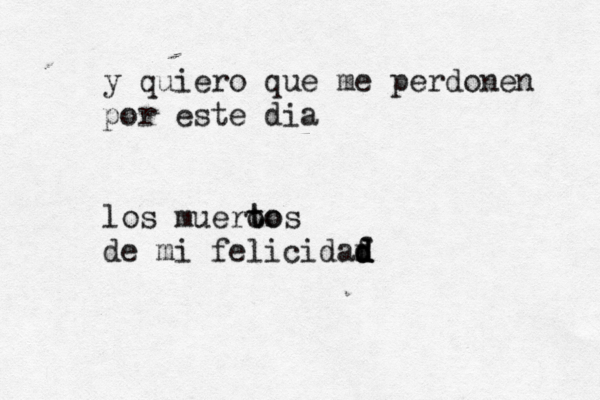 y quiero que me perdonen por este dia los muero to tos de mi felicidaf d d d d