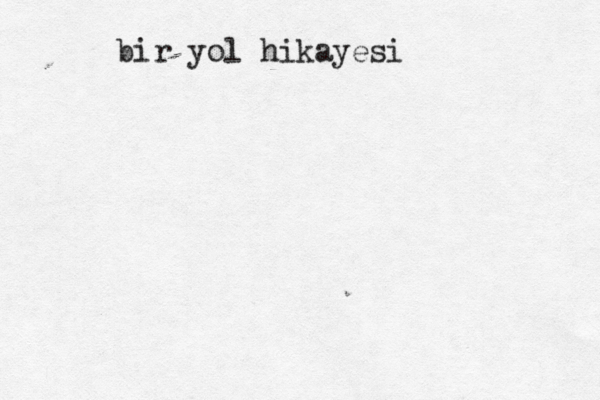 bir yol hikayesi