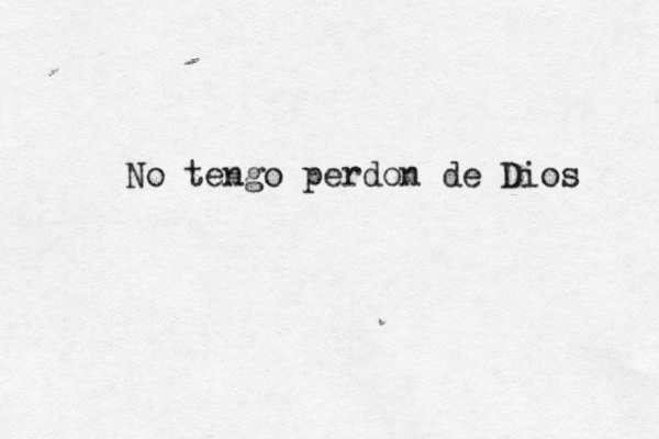 No tengo perdon de Dios 