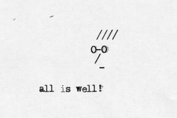 O-O / - //// all is well! 
