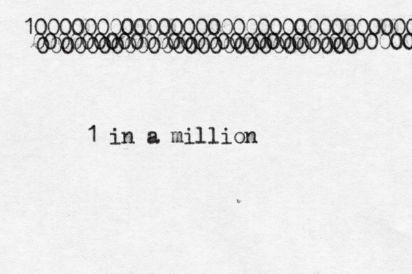10000000000000000000000000000000000000 00000000000000000000000000000000 00000000000000000000000000 1 in a million