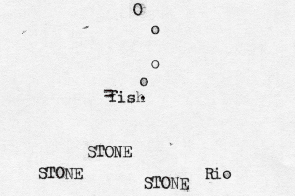 fish o o o O = . Rio STONE STONE STONE @@ 