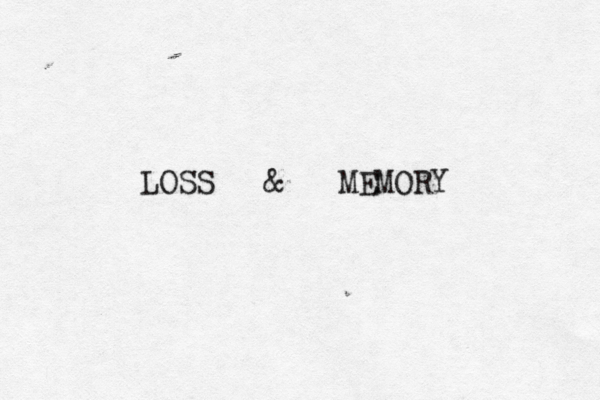 LOSS & MEMORY 