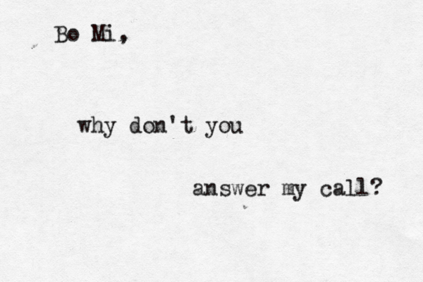 why don't you answer my call ? Bo Mi, 