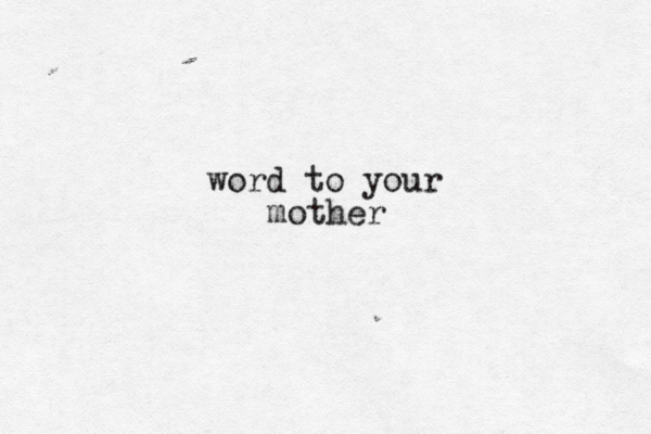 word to your mother