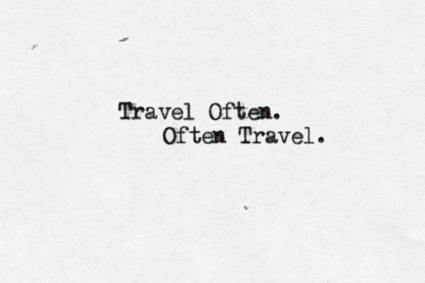 Travel Often. Often Travel. 