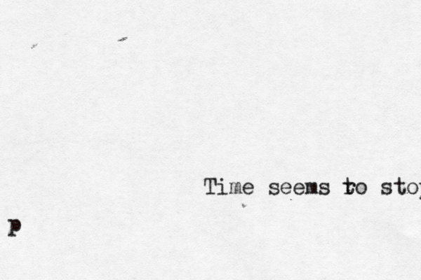Time seems r to stop p 