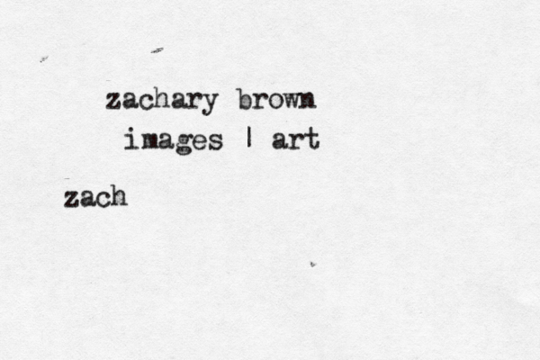 zachary brown images | art zach@ 