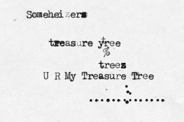 Someheizers treasure yree t ^% ^ trees x x z U R My Treasure Tree .............. . . . .