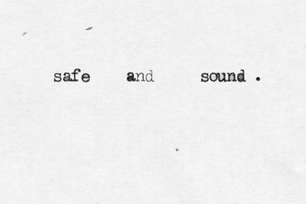 safe and sound . 
